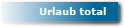 Urlaub total